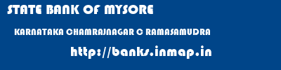 STATE BANK OF MYSORE  KARNATAKA CHAMRAJNAGAR C RAMASAMUDRA   banks information 